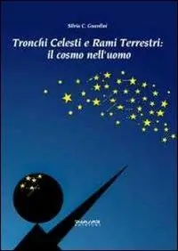 Tronchi celesti e rami terrestri. Il cosmo nell‘uomo Prezzo Di Fabbrica