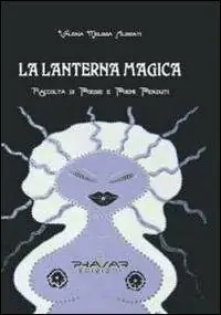 Di Tendenza La lanterna magica. Raccolta di poesie e poemi perduti