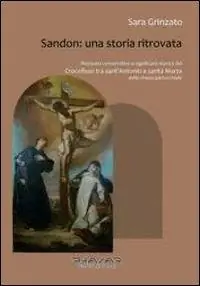 Sandon. Una storia ritrovata. Restauro conservativo e significato storico del «Crocefisso tra sant‘Antonio e santa Marta» della chiesa parrocchiale Promozione Esclusiva