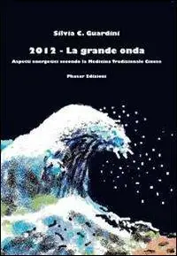 2012. La grande onda. Aspetti energetici secondo la medicina tradizionale cinese Spedizione Espresso