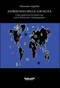 Astrologia delle località. Come migliorare la nostra vita con la rilocazione astrogeografica Affare