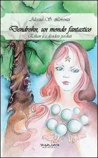 Subito Disponibile Dendrohn, un mondo fantastico. Ethan e i desideri perduti