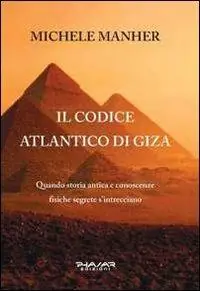 Non Perdere Il codice Atlantico di Giza. Quando storia antica e conoscenze fisiche segrete s‘intrecciano