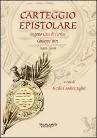 Spedito Oggi Carteggio epistolare. Eugenio Cais di Pierlas. Giuseppe Bres (1892-1899)