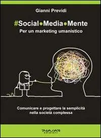 Social.Media.Mente. Per un marketing umanistico. Comunicare e progettare la semplicità nella società complessa Prezzo Scontato