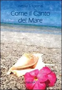 Come il canto del mare. Raccolta di pensieri, frasi, aforismi e riflessioni Solo Oggi