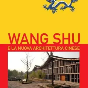 Quantità Limitata Wang Shu e la nuova architettura cinese