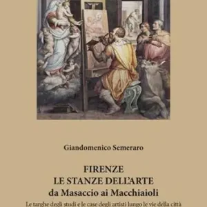 Professionale Firenze. Le stanze dell‘arte da Masaccio ai Macchiaioli. Le targhe degli studi e le case degli artisti lungo le vie della città. Ediz. illustrata