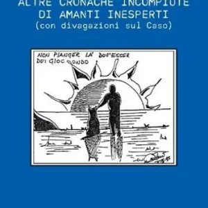 Nuovo Arrivo Altre cronache incompiute di amanti inesperti (con divagazioni sul Caso)