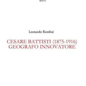 Di Tendenza Cesare Battisti (1875-1916). Geografo innovatore