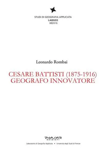Di Tendenza Cesare Battisti (1875-1916). Geografo innovatore
