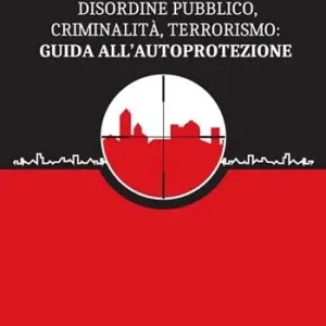 Disordine pubblico, criminalità, terrorismo guida all’autoprotezione Occasione