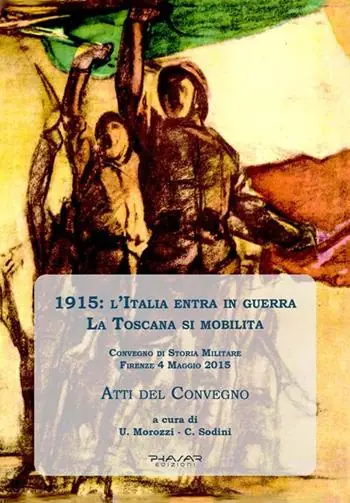 1915 l‘Italia entra in guerra. La Toscana si mobilita Affare