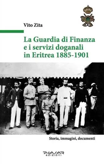 La guardia di finanza e i servizi doganali in Eritrea 1885-1901 Miglior Prezzo