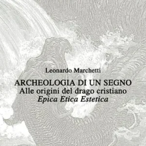 Super Prezzo Archeologia di un segno. Alle origini del drago cristiano. Epica etica estetica