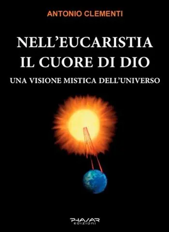 Nell‘eucaristia il cuore di Dio. Una visione mistica dell‘universo Compra Online