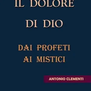 Il dolore di Dio. Dai profeti ai mistici Scelto Dai Clienti