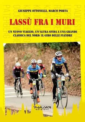 Popolare Lassù fra i muri. Un nuovo viaggio, un‘altra sfida a una grande classica del Nord il giro delle fiandre