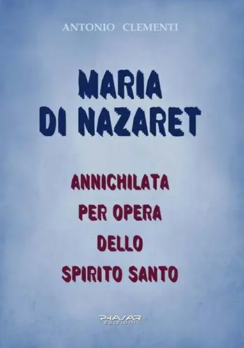 Saldi Maria di Nazaret. Annichilata per opera dello Spirito Santo