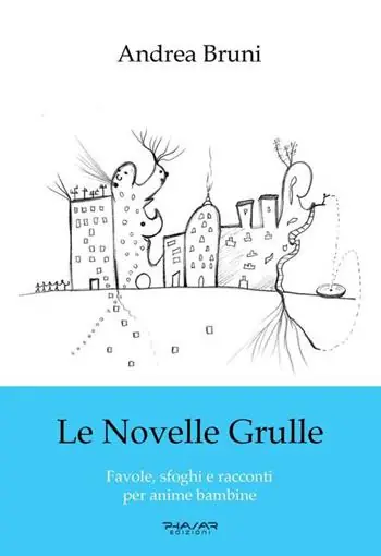 Le novelle grulle. Favole, sfoghi e racconti per anime bambine Must-Have