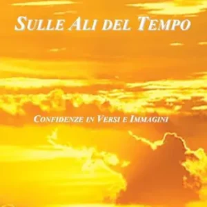 Prezzo Ridotto Sulle ali del tempo. Confidenze in versi e immagini