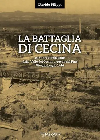 La battaglia di Cecina e le altre combattute dalla Valle del Cecina a quella del Fine. Giugno-luglio 1944 Ultimissimo Modello