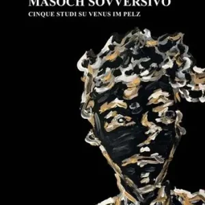 Professionale Masoch sovversivo. Cinque studi su «Venus im pelz»