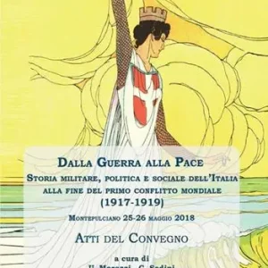 Prezzo Scontato Dalla guerra alla pace. Storia militare, politica e sociale dell‘Italia alla fine del primo conflitto mondiale (1917-1919)