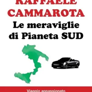 Le meraviglie di Pianeta Sud. Viaggio appassionato in un‘Italia nascosta Vendita Finale