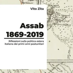 Assab 1869-2019. Riflessioni sulla politica estera italiana dei primi anni postunitari Prezzo Scontato