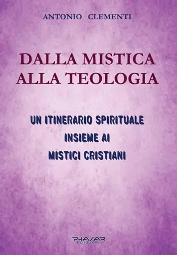 Prezzo Ridotto Dalla mistica alla teologia. Un itinerario spirituale insieme ai mistici cristiani