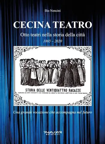 Cecina teatro. Otto teatri nella storia della città (1865-2020) Non Perdere