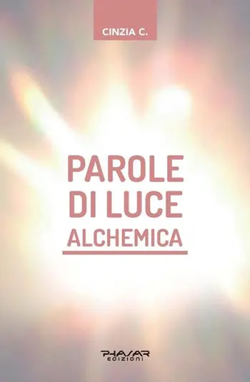 Parole di luce alchemica. Con Libro Fiamme gemelle alchemiche Esclusivo