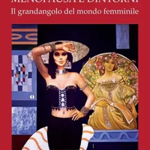 Scelto Dai Clienti Menopausa e dintorni. Il grandangolo del mondo femminile