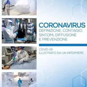 Esclusivo Coronavirus. Definizione, contagio, sintomi, diffusione e prevenzione. Covid-19 illustrato da un infermiere
