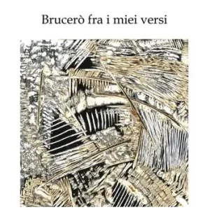 Non Perdere Brucerò fra i miei versi