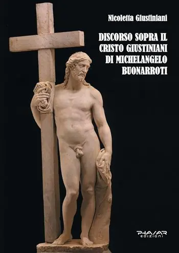 Discorso sopra il Cristo Giustiniani di Michelangelo Buonarroti Affare