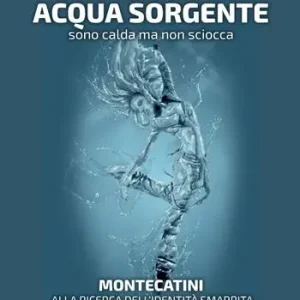 Reso Gratuito Io sono acqua sorgente. Sono calda ma non sciocca. Montecatini, alla ricerca dell‘identità smarrita. Riflessioni e suggestioni per nuovi scenari urbani