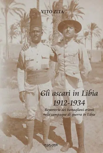 Offerta Lampo Gli ascari in Libia 1912-1934. Repertorio dei battaglioni eritrei nelle campagne di guerra in Libia