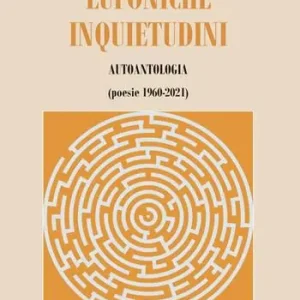 Prezzo Scontato Eufoniche inquietudini. Autoantologia (poesie 1960-2021)
