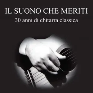 Il suono che meriti. 30 anni di chitarra classica Consegna Rapida