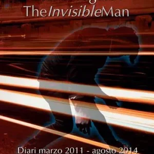 Prezzo Scontato The invisible man. Diari 2011-2014