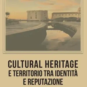 Cultural heritage e territorio tra identità e reputazione Compra Adesso