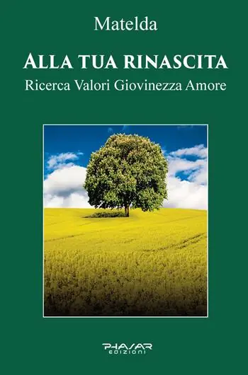 Alla tua rinascita. Ricerca valori giovinezza amore Più Venduto