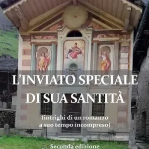 L‘inviato speciale di Sua Santità (intrighi di un romanzo a suo tempo incompreso) Promozione Esclusiva