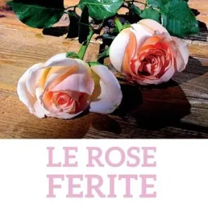Esclusivo Le rose ferite