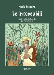 Le intoccabili. Viaggio tra i pericoli vegetali per l’escursionista Compra Oggi Stesso