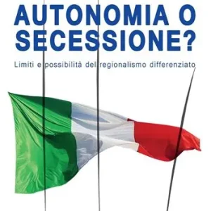 Compra Oggi Stesso Autonomia o secessione? Limiti e possibilità del regionalismo differenziato