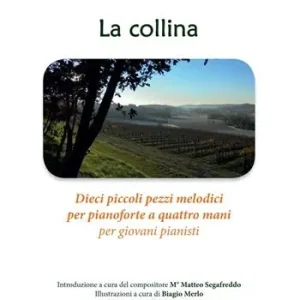 La collina. Dieci piccoli pezzi melodici per pianoforte a quattro mani per giovani pianisti Prezzo Scontato