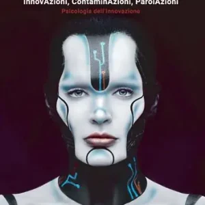 Più Venduto 1 Km dal futuro. InnovAzioni, contaminAzioni, parolAzioni. Psicologia dell‘innovazione